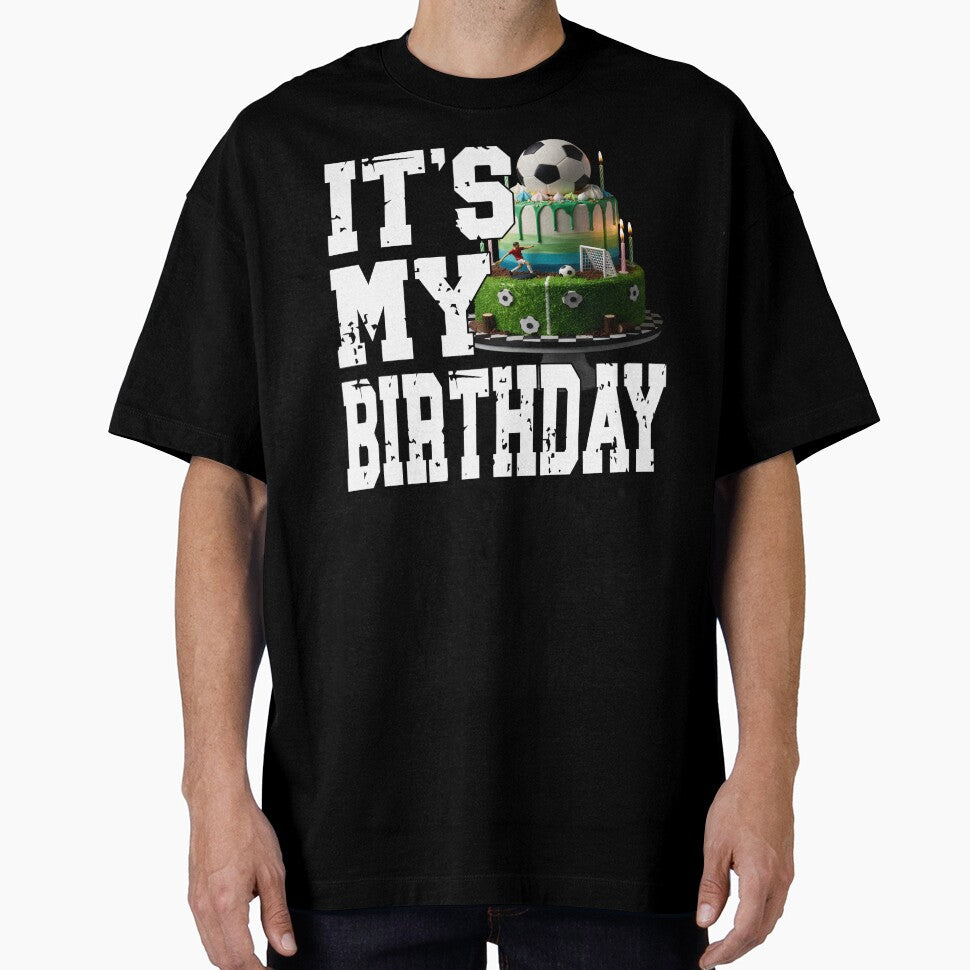 IT'S MY BIRTHDAY football player soccer player birthday football fan or soccer fans birthday my official birthday wear by Jt41