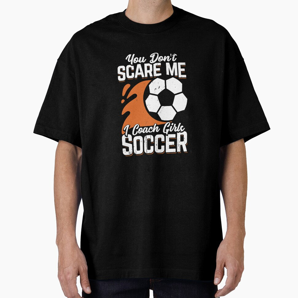 You Don't Scare Me I Coach Girls Soccer by Marcid95