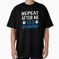 Repeat after me yes coach; Funny soccer Coach Gift by nowtistore