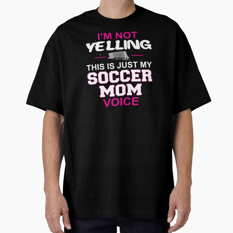 I Am Not Yelling This Is Just My Soccer Mom Voice by nikkidawn74