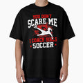 You Don't Scare Me I Coach Girls Soccer by palestep-father