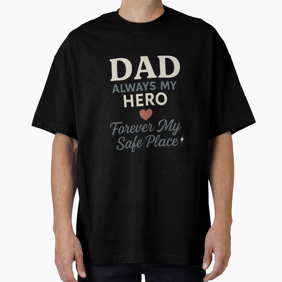 Dad always my hero forever my safe place by Soukito