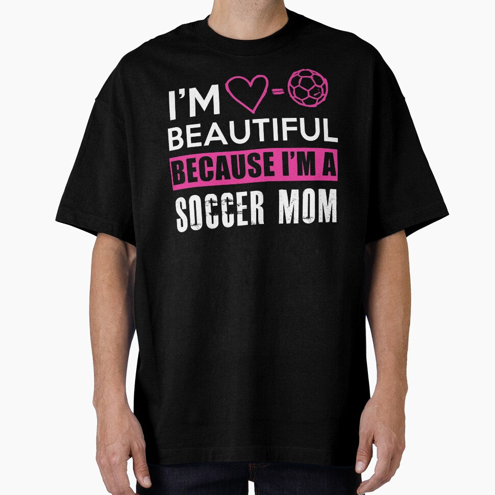 I'm beautiful because I'm a soccer mom by jsvshop