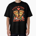 A Pizza My Heart Belongs To You Oversized T Shirt Hoodie, Sweatshirt | CoreVibeTees.com