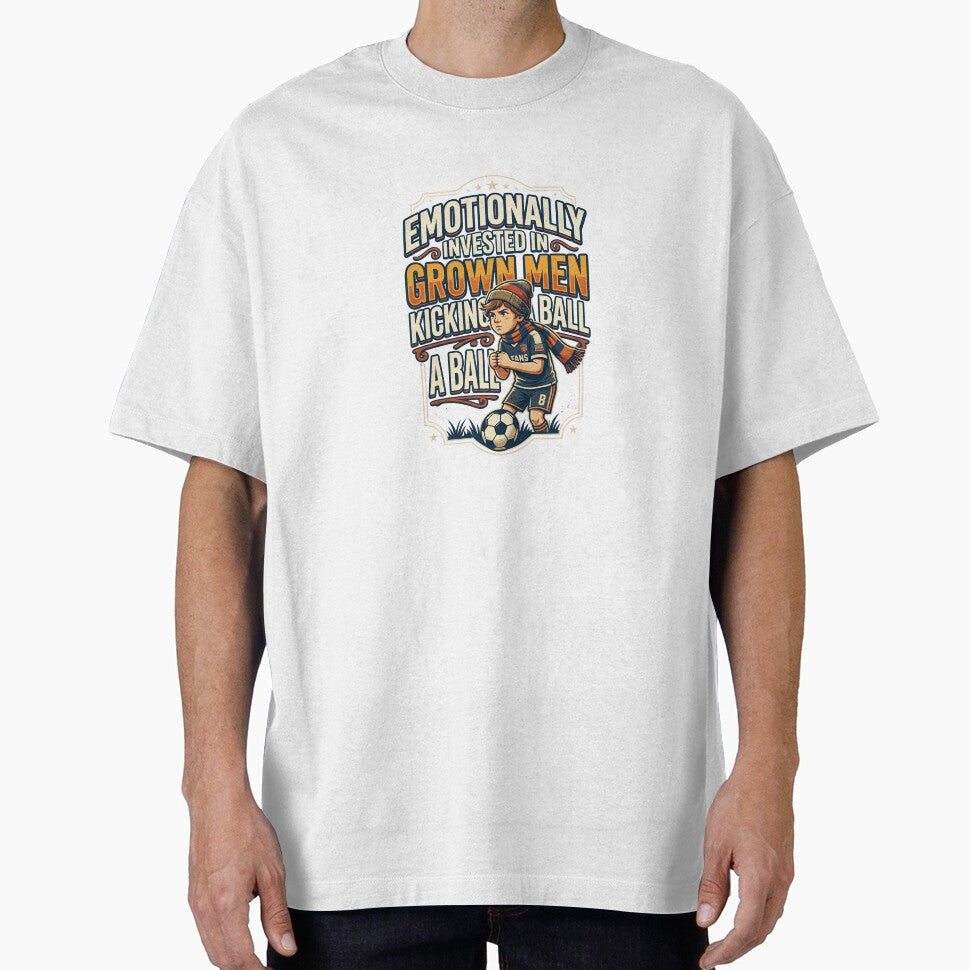Emotionally Invested In Grown Men Kicking A Ball — Funny Soccer Tee by HOLOPEELS
