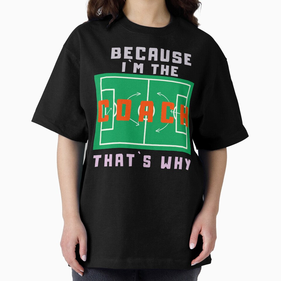Because I’m The Coach That’s Why - Strategy Field Coach Gift by SkymarArt