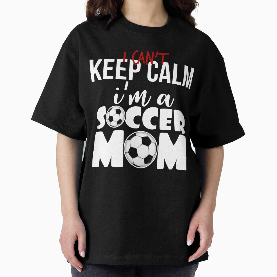 I Can't Keep Calm I'm A Soccer Mom Shirt Mother's Day Gear by DynamicDesign