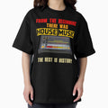 At The Beginning Of House Musicthe Rest Is History Oversized T Shirt Hoodie, Sweatshirt | CoreVibeTees.com