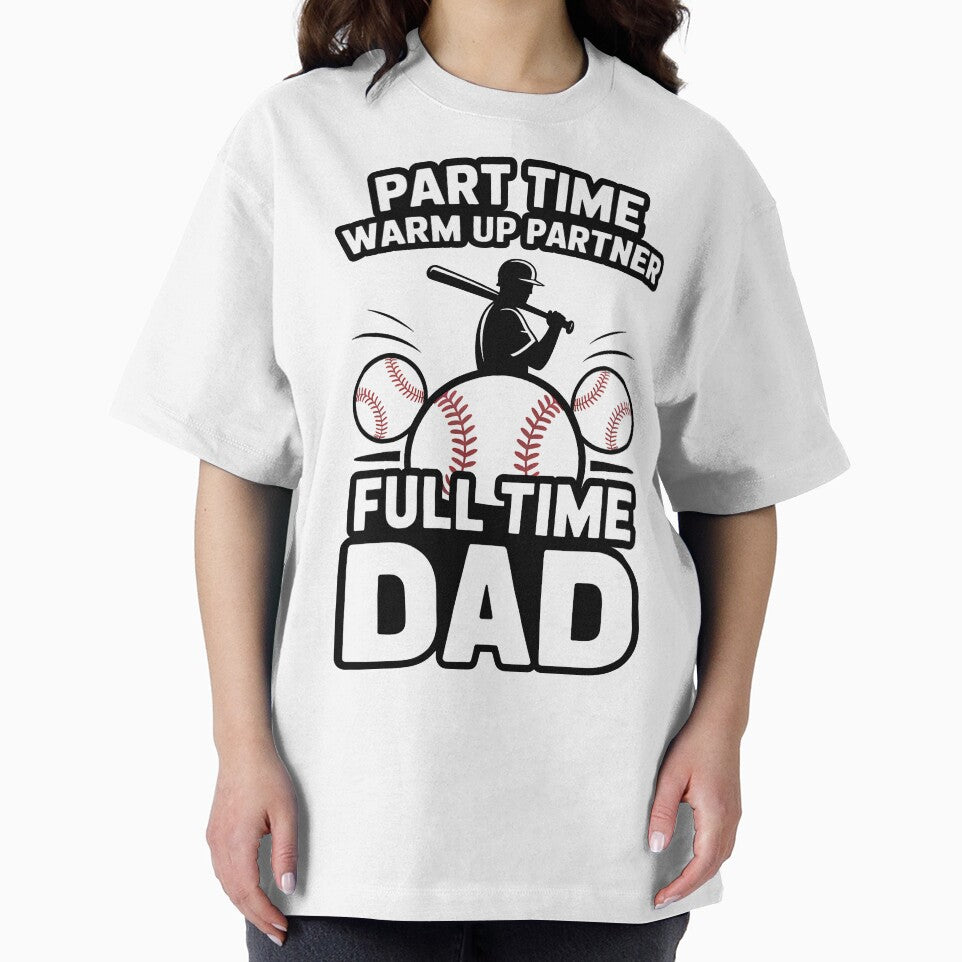 Part Time Warm Up Partner Full Time Dad Hero Classic Baseball by SEBANOX