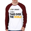 Step 1 Graduate Step 2 Take Over The World Raglan T-Shirt Hoodie, Sweatshirt | CoreVibeTees.com