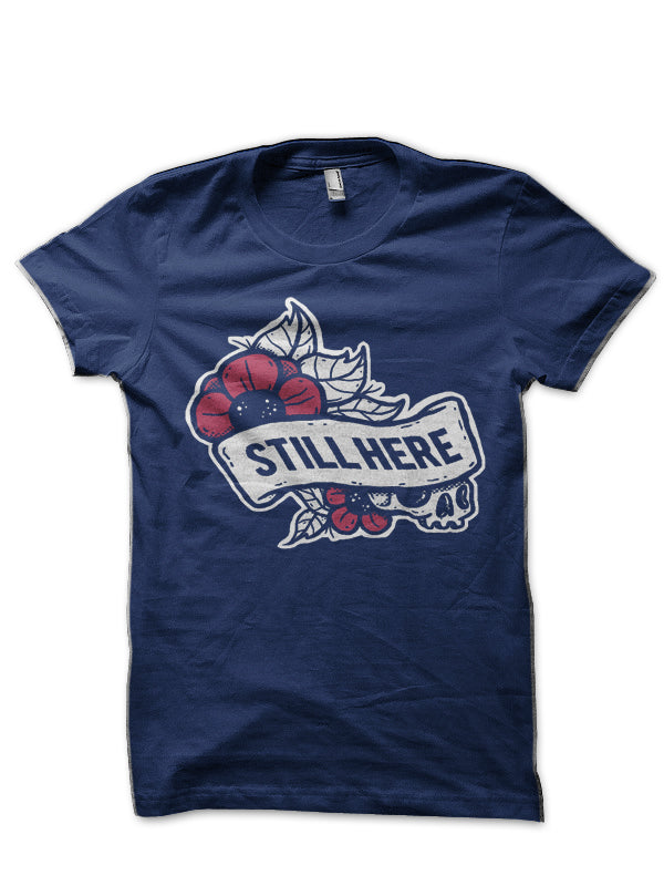 Still Here T-Shirt Hoodie, Sweatshirt | CoreVibeTees.com