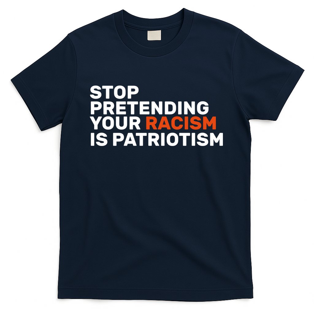 Stop Pretending Your Racism Is Patriotic T-Shirt Hoodie, Sweatshirt | CoreVibeTees.com