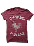 Stop Staring At My Cock Maroon T-Shirt Hoodie, Sweatshirt | CoreVibeTees.com