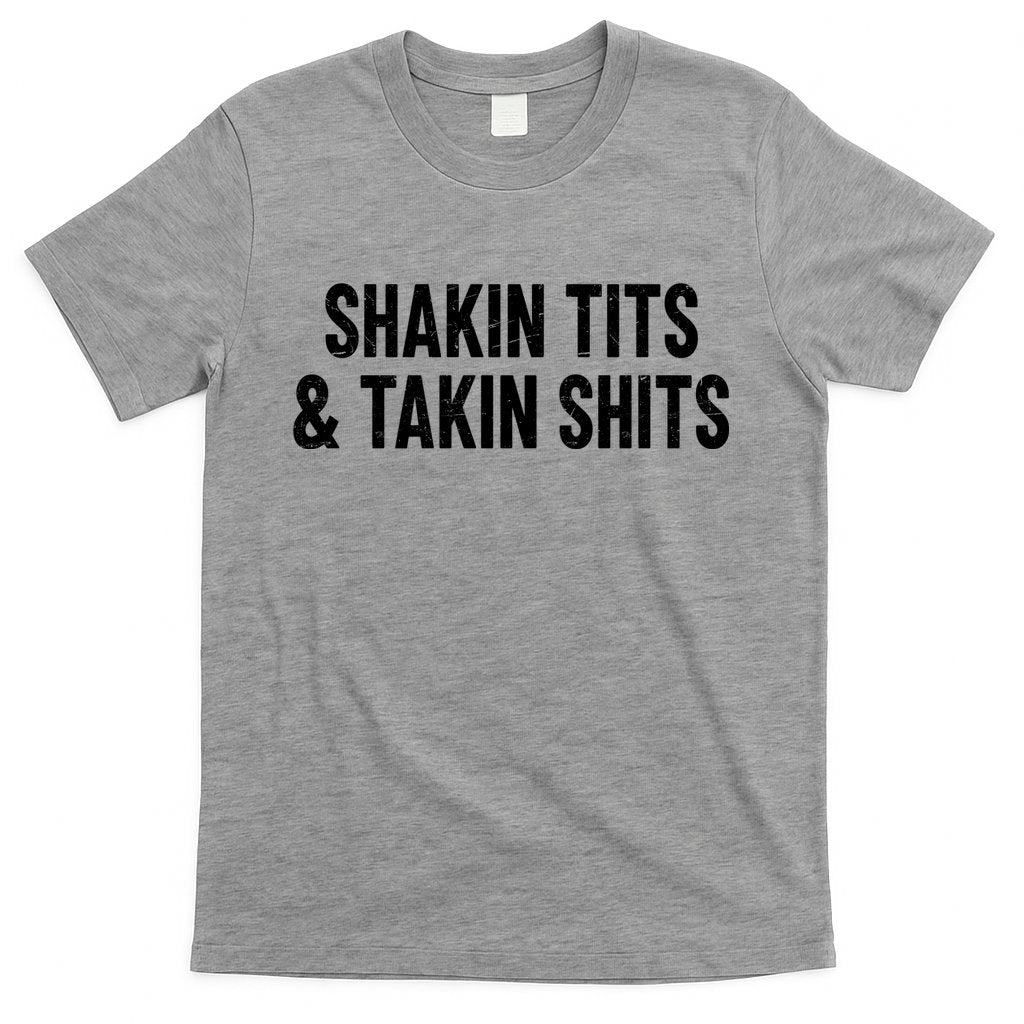 Shakin Tits & Takin Shits Quotes Sayings T-Shirt Hoodie, Sweatshirt | CoreVibeTees.com