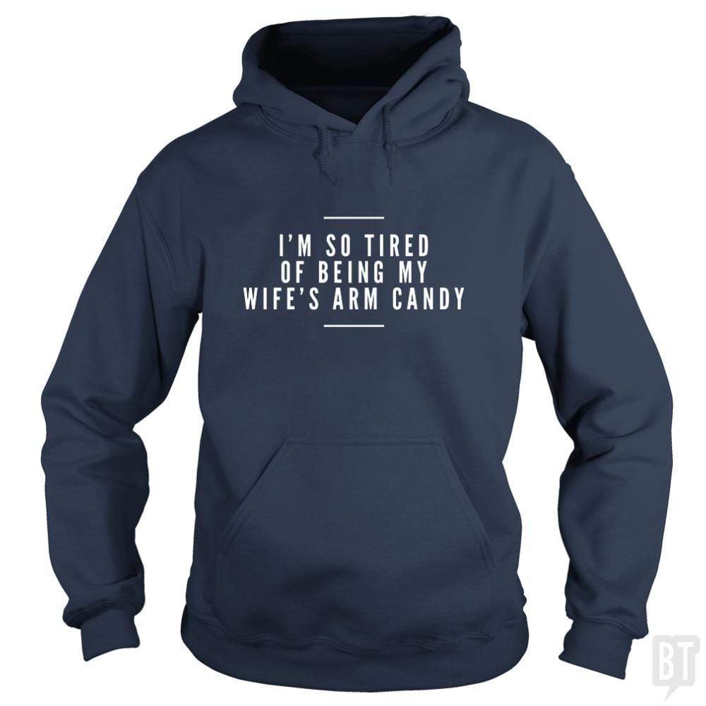 I'm So Tired of Being My Wife's Arm Candy Hoodie T-Shirts, Sweatshirt | CoreVibeTees.com (Image 3)