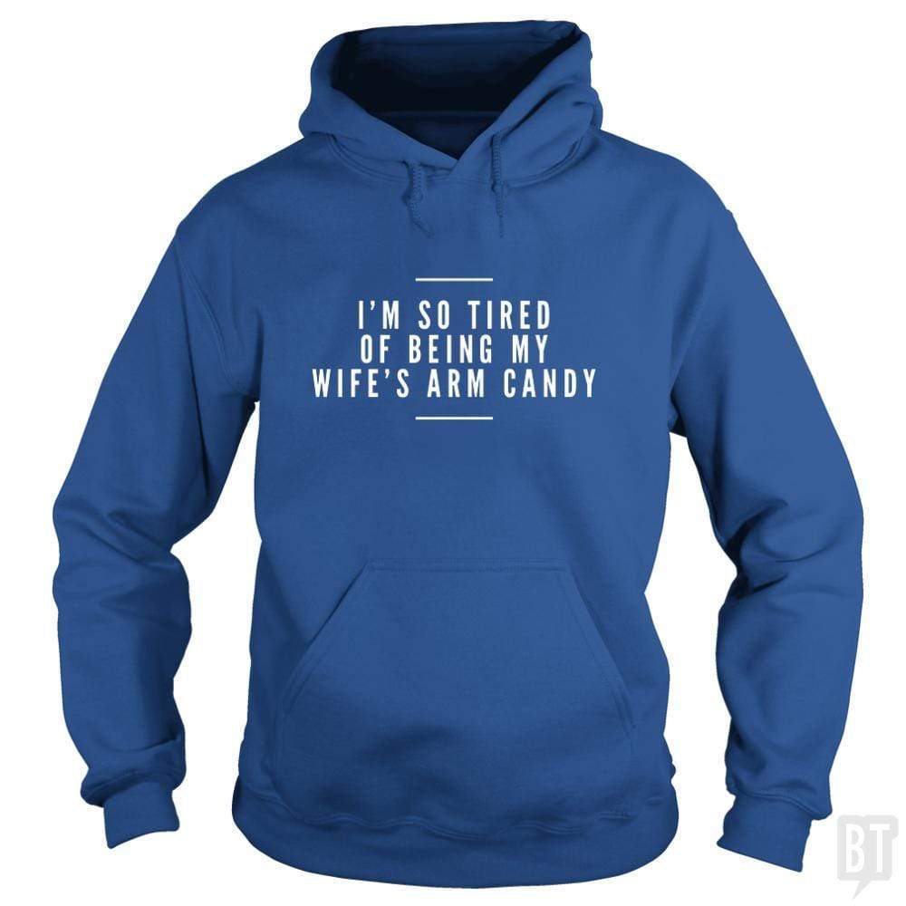 I'm So Tired of Being My Wife's Arm Candy Hoodie T-Shirts, Sweatshirt | CoreVibeTees.com (Image 4)