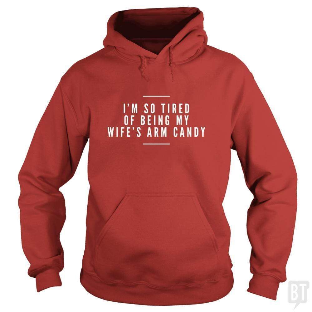 I'm So Tired of Being My Wife's Arm Candy Hoodie T-Shirts, Sweatshirt | CoreVibeTees.com (Image 2)