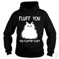 Fluff You You Fluff Funny Cat Hoodie T-Shirts, Sweatshirt | CoreVibeTees.com (Image 1)