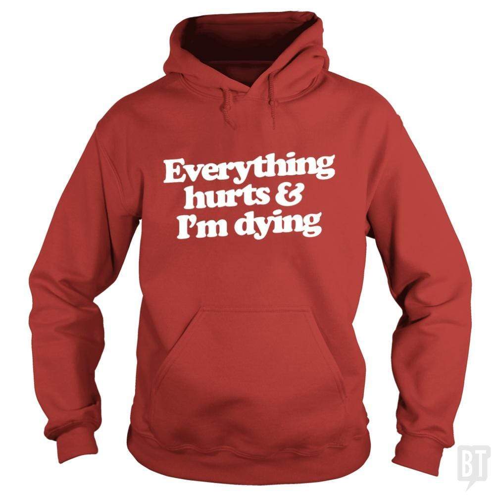 Everything Hurts And I'm Dying Hoodie T-Shirts, Sweatshirt | CoreVibeTees.com (Image 3)