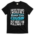 Super Cool Cousin T-Shirt Hoodie, Sweatshirt | CoreVibeTees.com