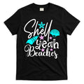 Shell Yeah Beaches Funny Beach Lover Beachcomber Shelling T-Shirt Hoodie, Sweatshirt | CoreVibeTees.com
