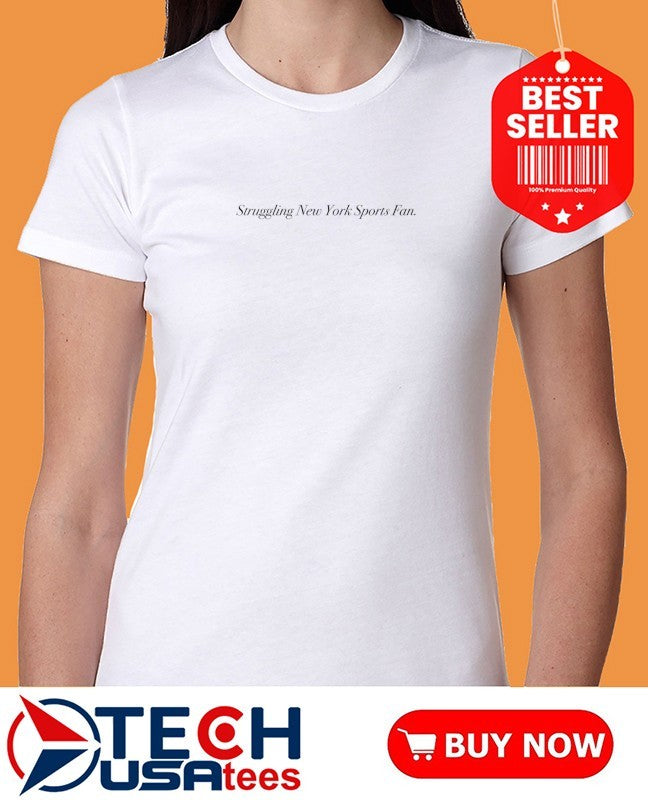 Struggling New York Sports Fan shirt