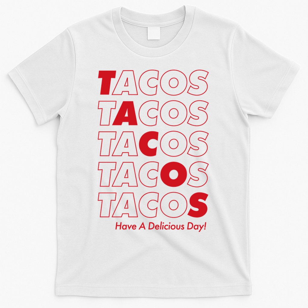 Tacos Tacos Tacos Have A Nice Day T-Shirt Hoodie, Sweatshirt | CoreVibeTees.com