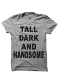 Tall Dark Handsome T-Shirt Hoodie, Sweatshirt | CoreVibeTees.com
