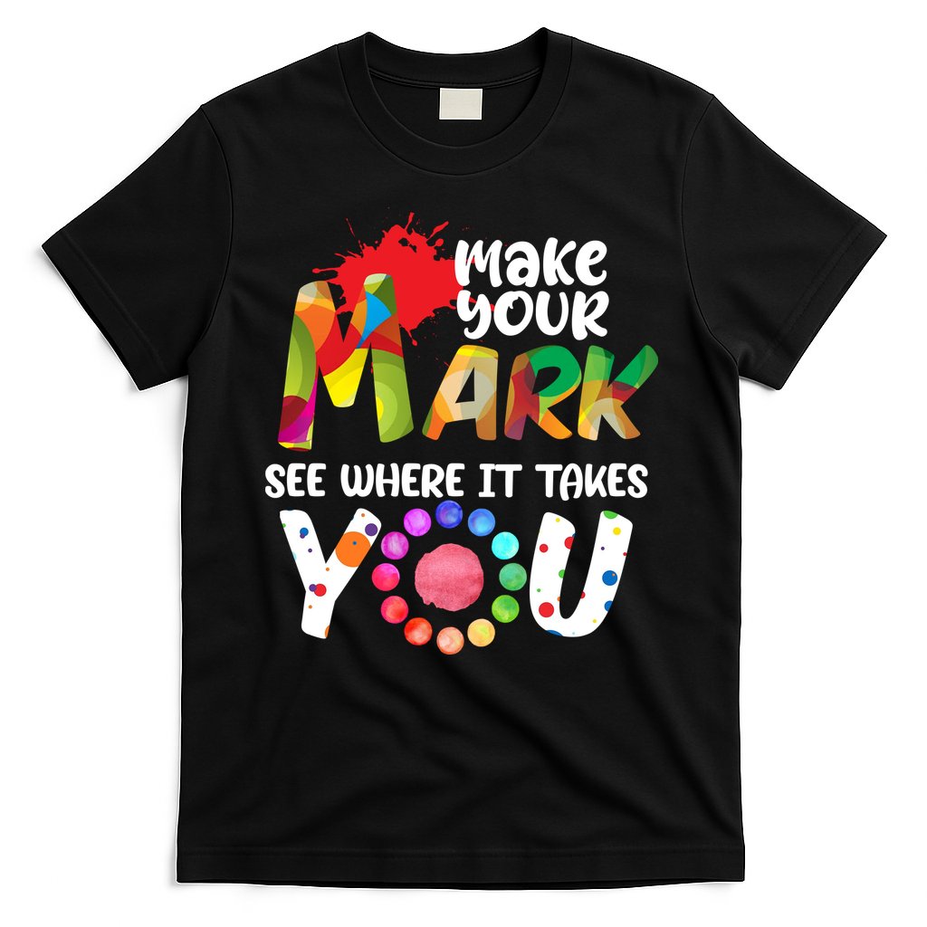 The Dot Day Make Your Mark See Where It Takes You Dot T-Shirt Hoodie, Sweatshirt | CoreVibeTees.com