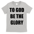 To God Be The Glory T-Shirt Hoodie, Sweatshirt | CoreVibeTees.com