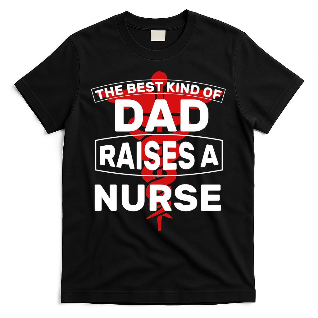 The Best Kind Of Dad Raised A Nurse T-Shirt Hoodie, Sweatshirt | CoreVibeTees.com