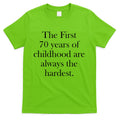 The First 70 Years Of Childhood Are Always The Hardest T-Shirt Hoodie, Sweatshirt | CoreVibeTees.com