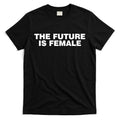 The Future Is Female Womens Rights T-Shirt Hoodie, Sweatshirt | CoreVibeTees.com