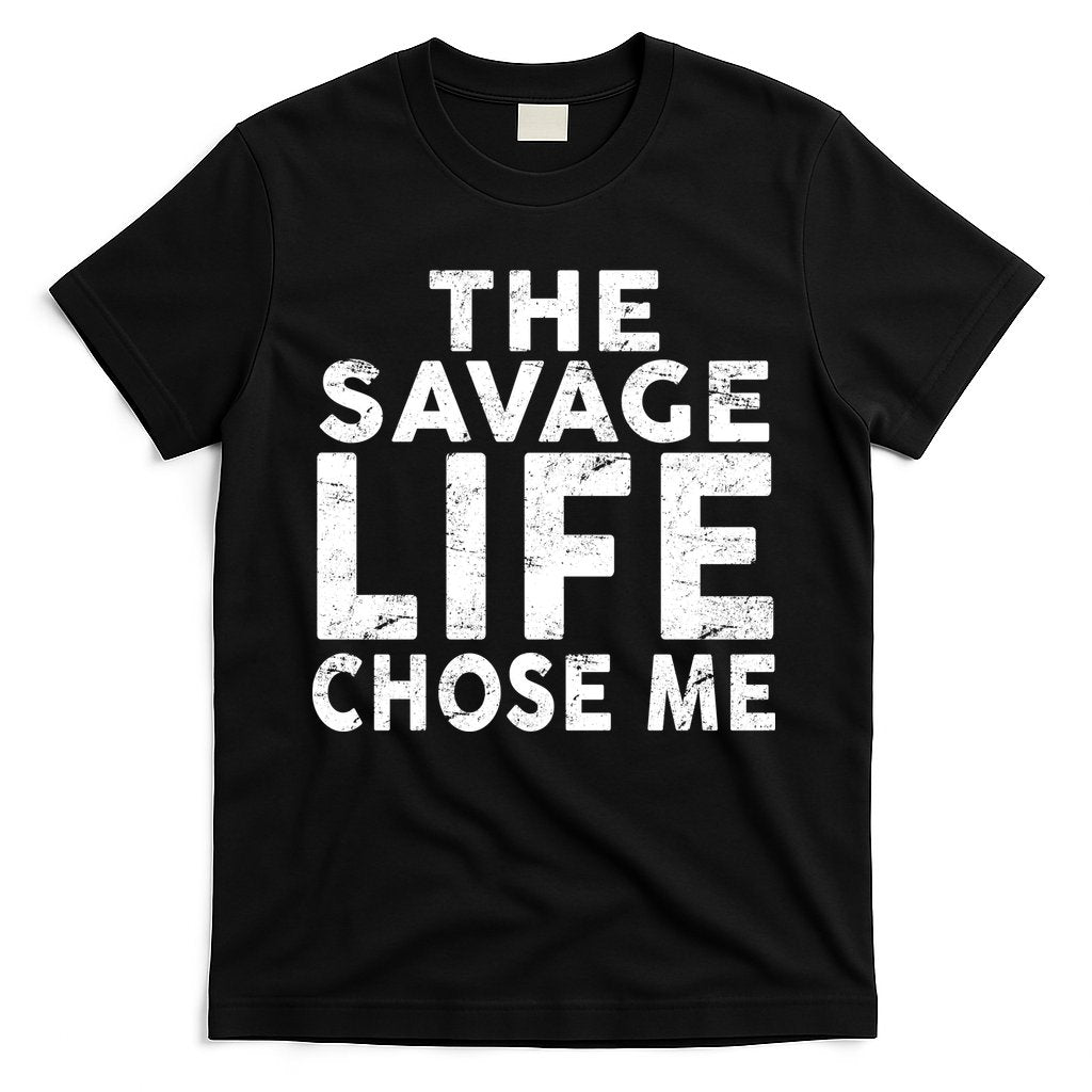 The Savage Life Chose Me T-Shirt Hoodie, Sweatshirt | CoreVibeTees.com