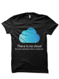 There Is No Cloud Itâ€™s Just Someone Elseâ€™s Computer Black T-Shirt Hoodie, Sweatshirt | CoreVibeTees.com