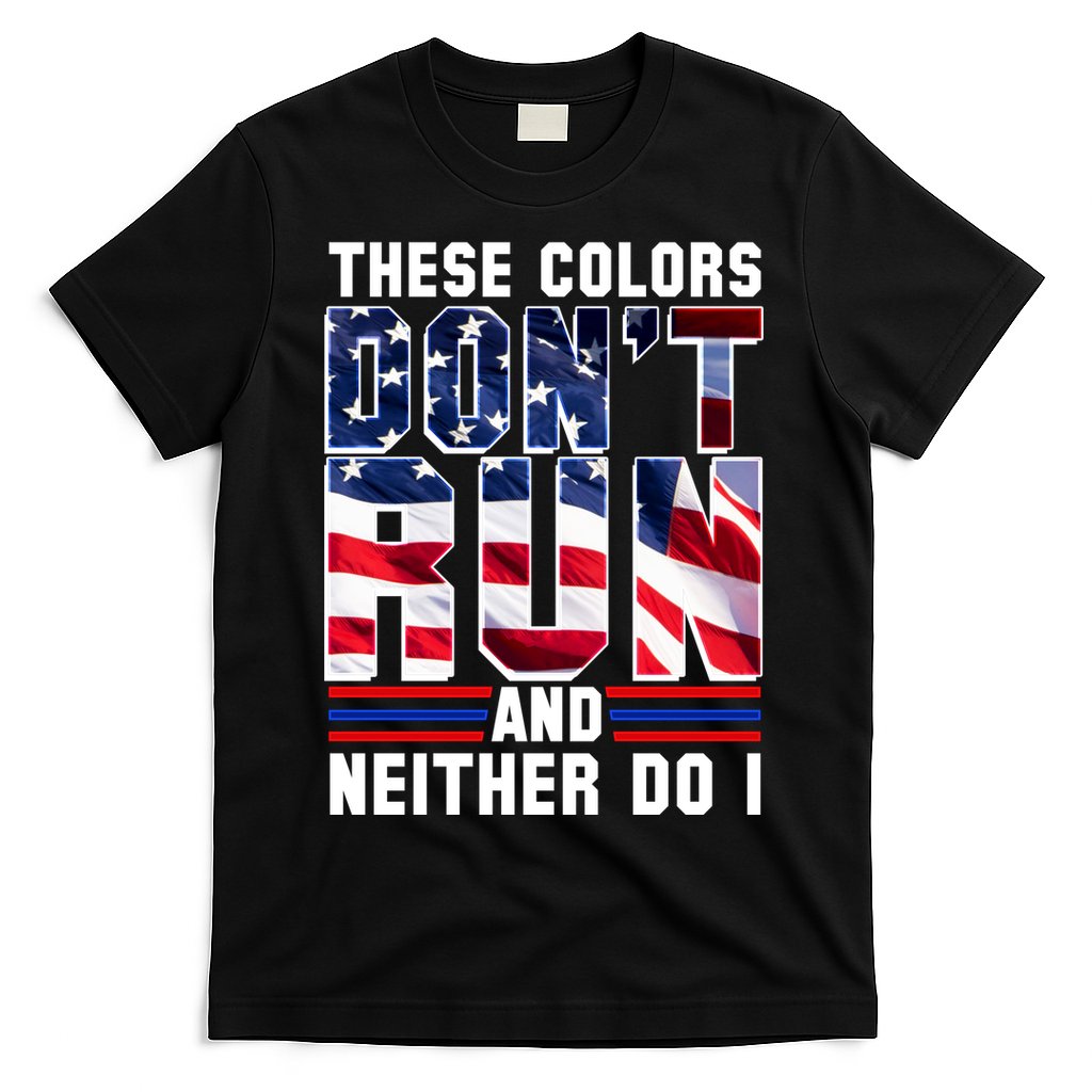 These Colors Don't Run And Neither Do I T-Shirt Hoodie, Sweatshirt | CoreVibeTees.com