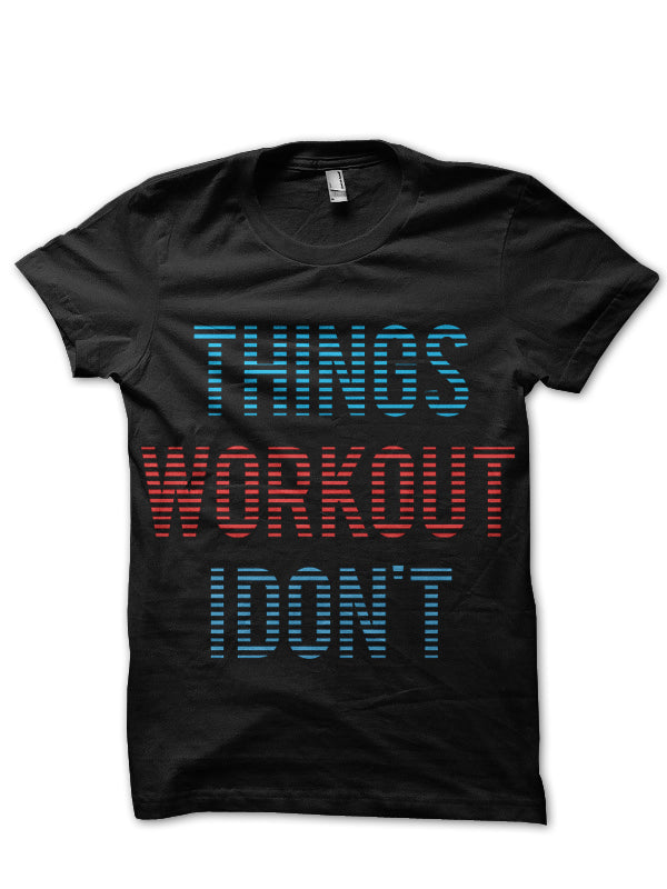 Things Workout I donâ€™t Black T-Shirt Hoodie, Sweatshirt | CoreVibeTees.com