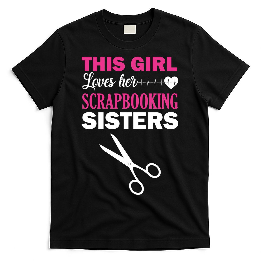 This Girl Loves Her Scrapbooking Sisters T-Shirt Hoodie, Sweatshirt | CoreVibeTees.com