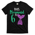 This Mermaid Is 6 Years Old Birthday T-Shirt Hoodie, Sweatshirt | CoreVibeTees.com
