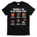 Things I Do In My Spare TIme Funny Basketball Lover T-Shirt Hoodie, Sweatshirt | CoreVibeTees.com