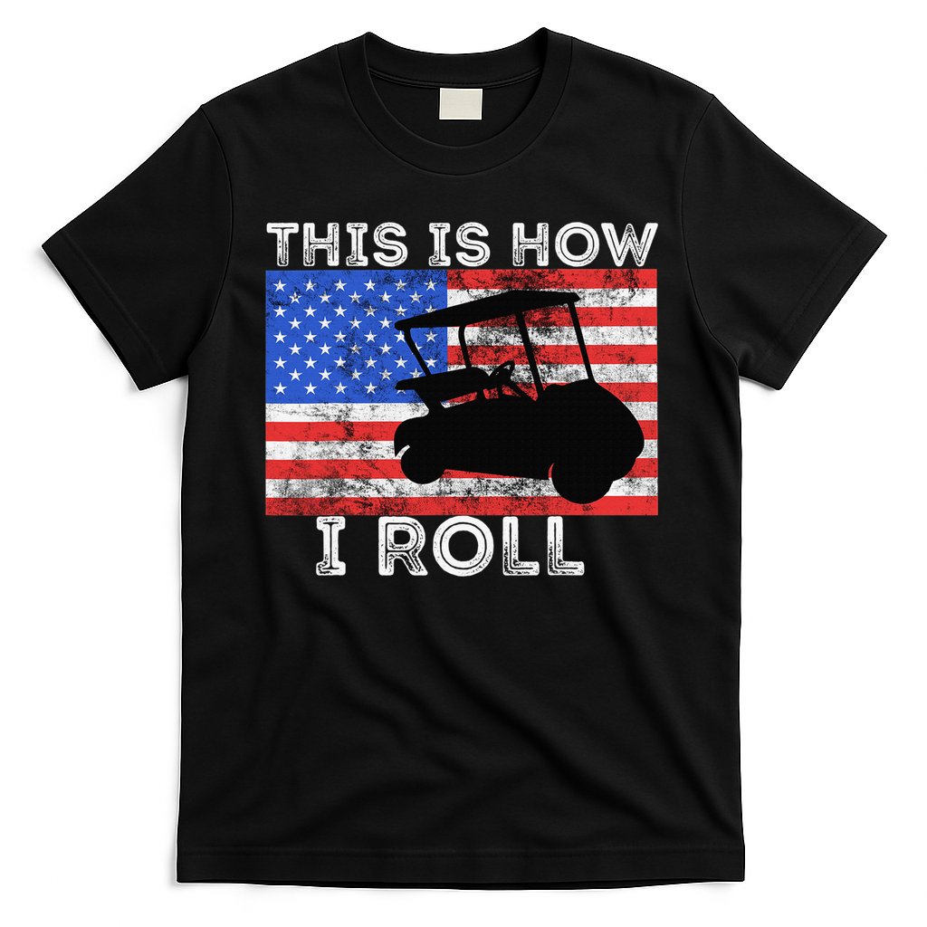 This Is How I Roll Golf Cart Driver American Flag Golfing T-Shirt Hoodie, Sweatshirt | CoreVibeTees.com