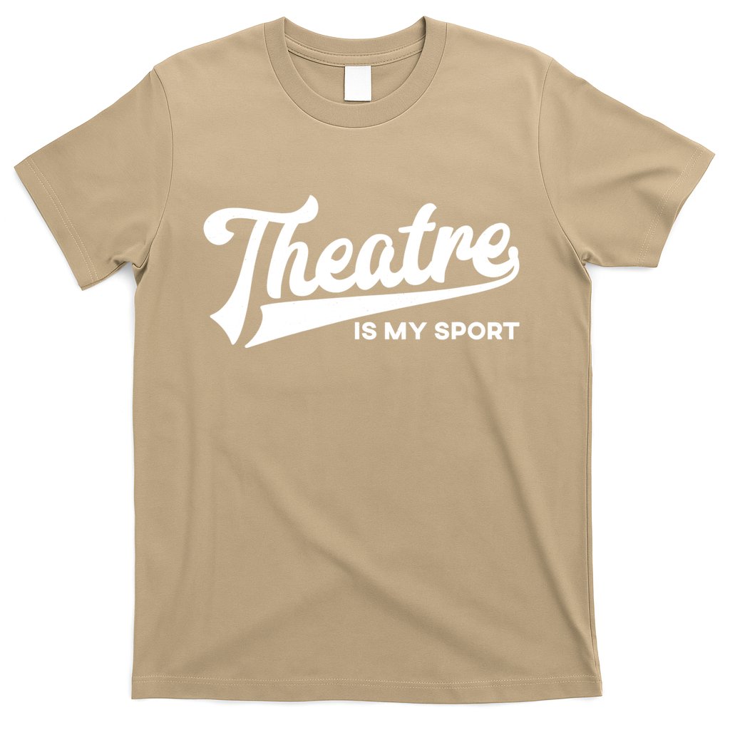 Theatre Is My Sport Funny Gift Musical Broadway Theater Gift T-Shirt Hoodie, Sweatshirt | CoreVibeTees.com