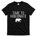 Time To Hibernate T-Shirt Hoodie, Sweatshirt | CoreVibeTees.com