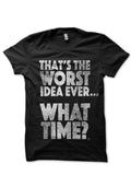 â€œâ€The Worst Idea Everâ€ Black T-Shirt Hoodie, Sweatshirt | CoreVibeTees.com