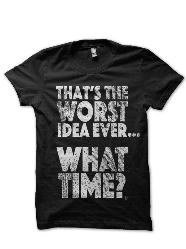 â€œâ€The Worst Idea Everâ€ Black T-Shirt Hoodie, Sweatshirt | CoreVibeTees.com