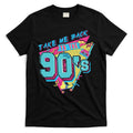 Take Me Back To The 90S Party T-Shirt Hoodie, Sweatshirt | CoreVibeTees.com