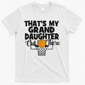 That's My Granddaughter Out There Basketball Grandma Grandpa T-Shirt Hoodie, Sweatshirt | CoreVibeTees.com