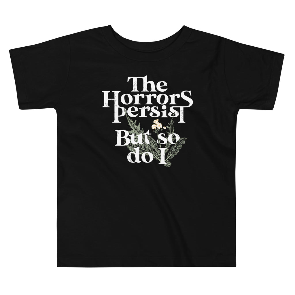 The Horrors Persist But So Do I Kid's Toddler Tee Hoodie, Sweatshirt | CoreVibeTees.com