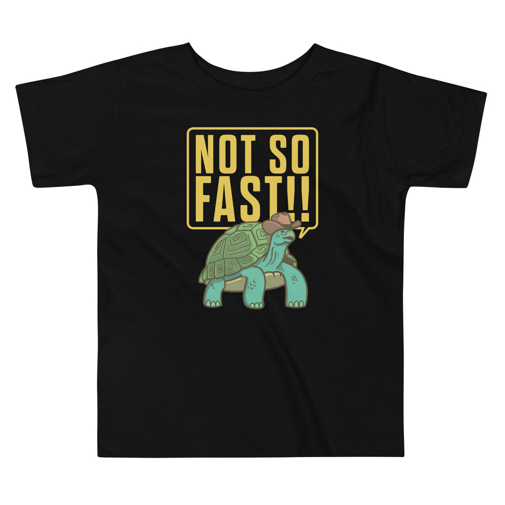 Not So Fast!! Kid's Toddler Tee Hoodie, Sweatshirt | CoreVibeTees.com (Image 1)