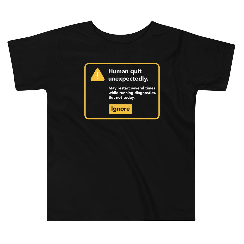 Human Quit Unexpectedly Kid's Toddler Tee Hoodie, Sweatshirt | CoreVibeTees.com (Image 1)